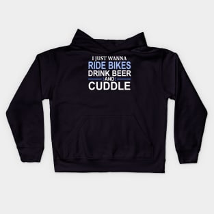 I Just Wanna Ride Bikes Drink Beer And Cuddle Kids Hoodie